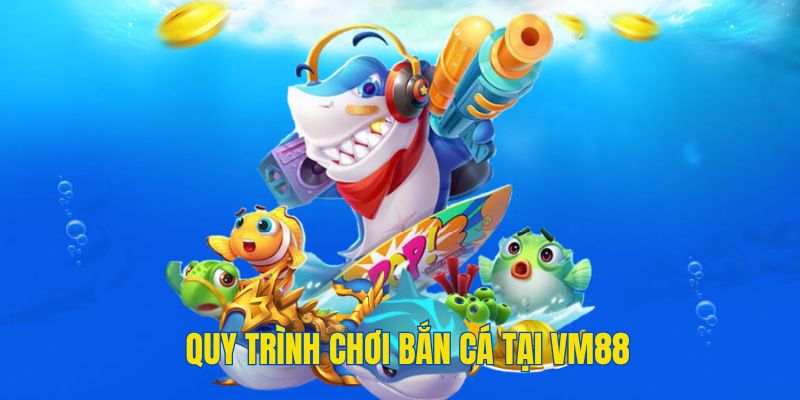 Hướng dẫn tham gia săn cá đổi thưởng tại VM88 