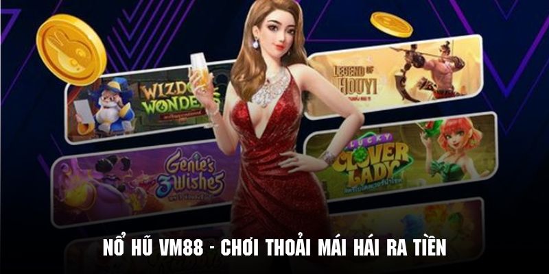 Nổ hũ xèng và slot game trực tuyến đang thu hút nhiều hội viên